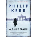 A Quiet Flame : A Bernie Gunther Mystery - Philip Kerr