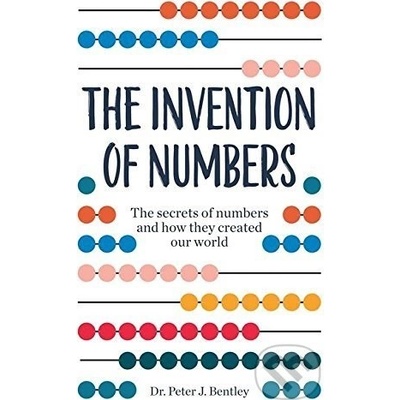 The Invention of Numbers - Peter J. Bentley