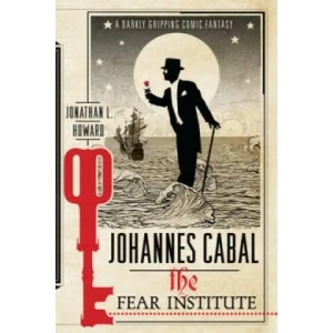 Johannes Cabal: The Fear Institute | Jonathan L. Howard (2012)