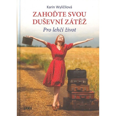 Zahoďte svou duševní zátěž - Karin Wyličilová