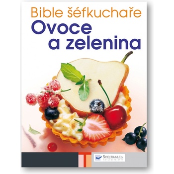 Bible šéfkuchaře Ovoce a zelenina
