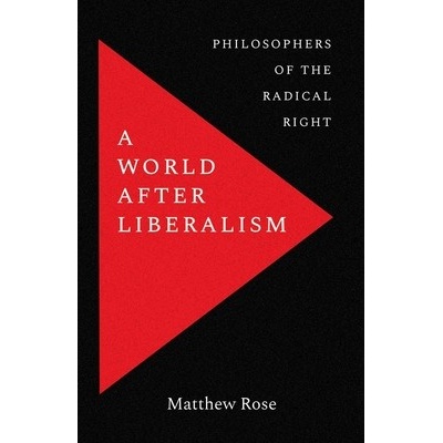 A World after Liberalism - Matthew Rose