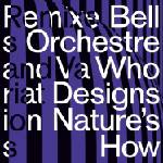 Bell Orchestre - Who Designs Nature's How (LP) (3700551784981)