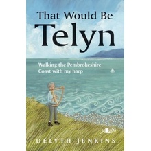 That Would Be Telyn - Walking the Pembrokeshire Coast with My Harp Jenkins DelythPaperback