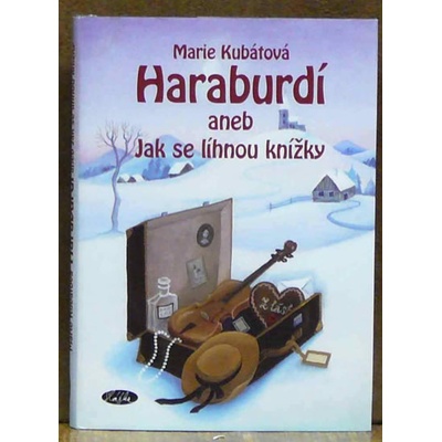 Haraburdí aneb Jak se líhnou knížky - Marie Kubátová