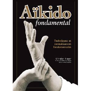 Aïkido fondamental : Techniques et connaissances fondamentales | TISSIER (ISBN: 9782846172394)