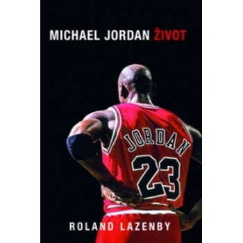 Michael Jordan Život | Roland Lazenby