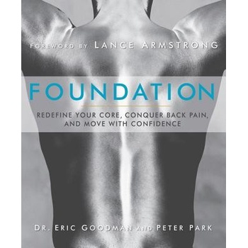 Foundation: Redefine Your Core, Conquer Back Pain, and Move with Confidence Goodman EricPaperback