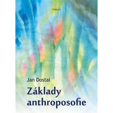 Základy anthroposofie - Jan Dostál