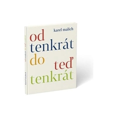 Od tenkrát do teď tenkrát - Karel Malich