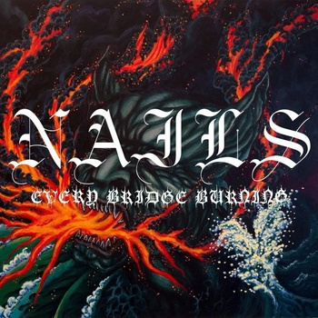 Nails Every bridge Burning 1 CD