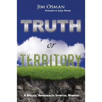 Truth or Territory: A Biblical Approach to Spiritual Warfare | Jim Osman