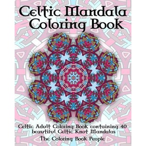 Celtic Mandala Coloring Book: Celtic Adult Coloring Book containing 40 beautiful Celtic Knot Mandalas | The Coloring Book People (ISBN: 9781523652501)