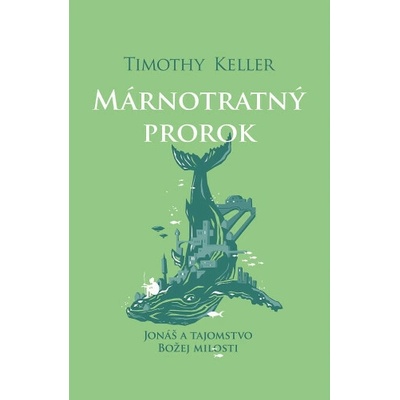 Márnotratný prorok - Timothy Keller