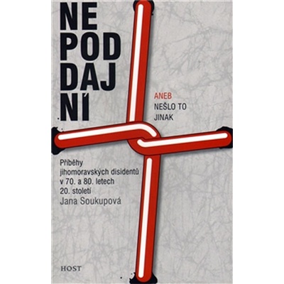Nepoddajní aneb nešlo to jinak, Příběhy jihomoravských disidentů v 70. a 80. letech 20. století