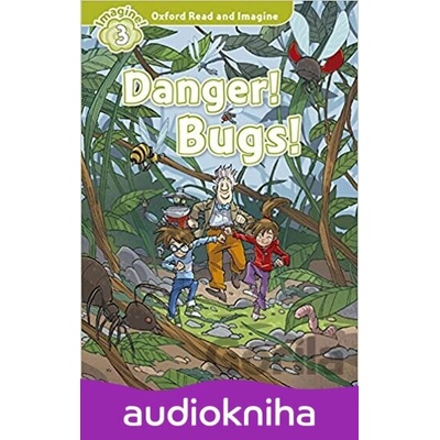 Oxford Read and Imagine: Level 3 - Danger! Bugs! audio CD pack - Paul Shipton