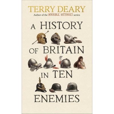 A History of Britain in Ten Enemies - Terry Deary