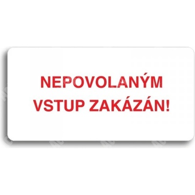 ACCEPT Piktogram NEPOVOLANÝM VSTUP ZAKÁZÁN - bílá tabulka - barevný tisk bez rámečku