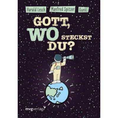 Gott, wo steckst du? | Manfred Spitzer, Gunkl, Harald Lesch