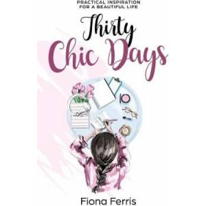 Thirty Chic Days | Fiona Ferris (ISBN: 9781523670031)