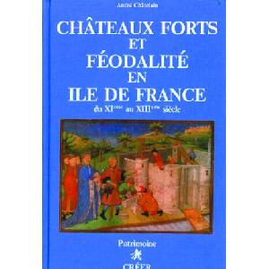 Chateaux-forts et feodalite en ile-de-france xie-xiiie siecle | André (ISBN: 9782902894161)
