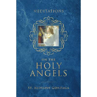 Meditations on the Holy Angels | St. Aloysius Gonzaga