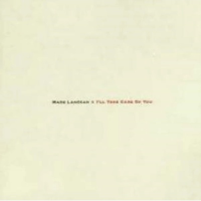 Mark Lanegan - I'll Take Care Of You