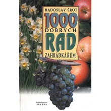 1000 dobrých rad zahrádkářům - Radoslav Šrot