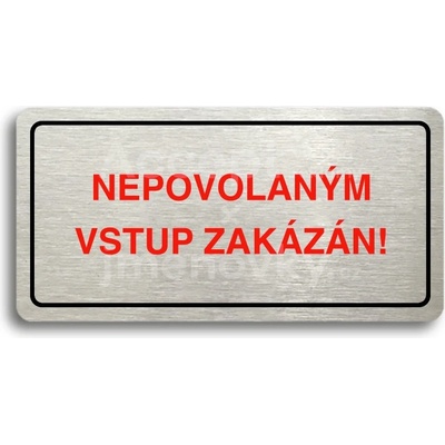 ACCEPT Piktogram NEPOVOLANÝM VSTUP ZAKÁZÁN - stříbrná tabulka - barevný tisk