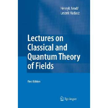 Lectures on Classical and Quantum Theory of Fields | Leszek Hadasz