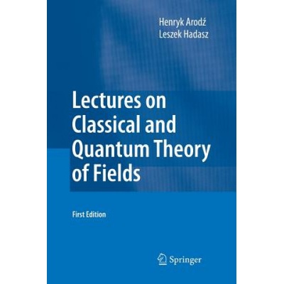 Lectures on Classical and Quantum Theory of Fields | Leszek Hadasz