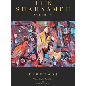 The Shahnameh Volume V: A New English Translation | Josiane Cohanim (ISBN: 9781734966183)