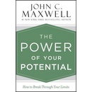 The Power of Your Potential John C. Maxwell