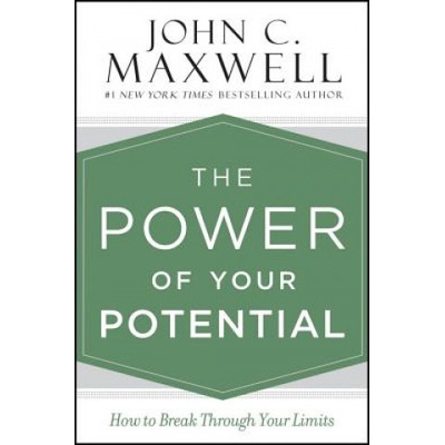 The Power of Your Potential John C. Maxwell