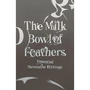 Milk Bowl of Feathers | Mary Ann Caws (ISBN: 9780811227070)