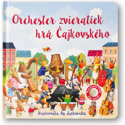 Orchester zvieratiek hrá Čajkovského - Sam Taplin, Ag Jatkowska (ilustrátor)