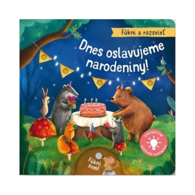 Fúkni a rozsvieť Dnes oslavujeme narodeniny!