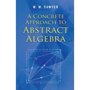 A Concrete Approach to Abstract Algebra (ISBN: 9780486824611)