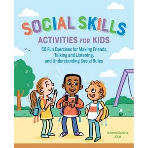 Social Skills Activities for Kids: 50 Fun Exercises for Making Friends, Talking and Listening, and Understanding Social Rules (ISBN: 9781641522960)