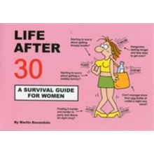 Life After 30 - A Survival Guide for Women Baxendale Martin