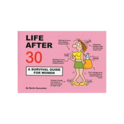 Life After 30 - A Survival Guide for Women Baxendale Martin