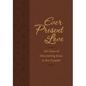 Ever Present Love: 365 Days of Discovering Jesus in the Gosp | Brian Simmons (ISBN: 9781424556687)