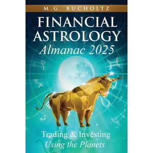 Financial Astrology Almanac 2025 | M. G. Bucholtz (ISBN: 9781990863806)
