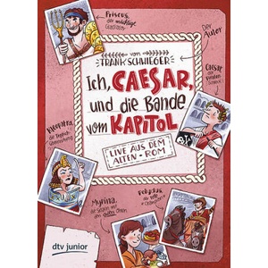 Ich, Caesar, und die Bande vom Kapitol Live aus dem alten Rom (ISBN: 9783423762007)