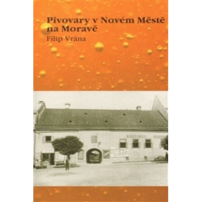 Pivovary v Novém Městě na Moravě - Filip Vrána