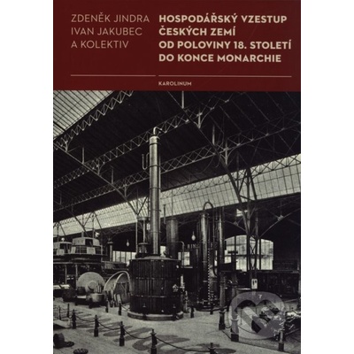 Hospodářský vzestup českých zemí od poloviny 18. stolet.. Ivan Jakubec, Zdeněk
