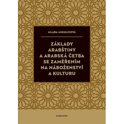 Základy arabštiny a arabská četba se zaměřením na náboženství a kulturu - Mlada Mikulicová