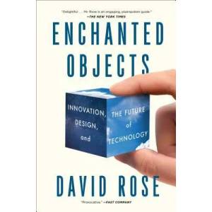 Enchanted Objects | David Rose (ISBN: 9781476725642)