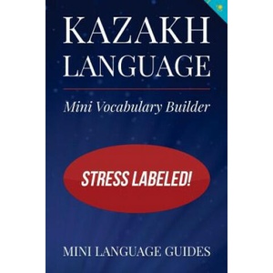 Kazakh Language Mini Vocabulary Builder: Stress Labeled! | Mini Language Guides (2017)
