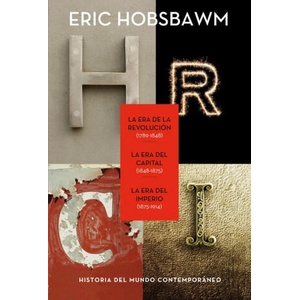 Trilogía Eras : La era de la Revolución, 1789-1848 ; La era del capital, 1848-1875 ; La era del Imperio, 1875-1914 | E. J. Hobsbawm, Carlo A. Caranci Díez-Gallo, Juan José Faci Lacasta, Felipe Ximénez de Sandoval (2014)